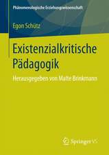 Existenzialkritische Pädagogik: Herausgegeben von Malte Brinkmann