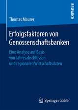 Erfolgsfaktoren von Genossenschaftsbanken: Eine Analyse auf Basis von Jahresabschlüssen und regionalen Wirtschaftsdaten