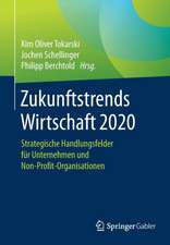 Zukunftstrends Wirtschaft 2020: Strategische Handlungsfelder für Unternehmen und Non-Profit-Organisationen