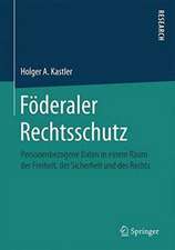 Föderaler Rechtsschutz: Personenbezogene Daten in einem Raum der Freiheit, der Sicherheit und des Rechts