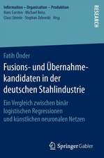 Fusions- und Übernahmekandidaten in der deutschen Stahlindustrie: Ein Vergleich zwischen binär logistischen Regressionen und künstlichen neuronalen Netzen