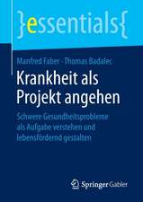 Krankheit als Projekt angehen: Schwere Gesundheitsprobleme als Aufgabe verstehen und lebensfördernd gestalten