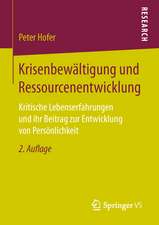 Krisenbewältigung und Ressourcenentwicklung: Kritische Lebenserfahrungen und ihr Beitrag zur Entwicklung von Persönlichkeit