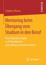 Mentoring beim Übergang vom Studium in den Beruf: Eine empirische Studie zu Erfolgsfaktoren und wahrgenommenem Nutzen