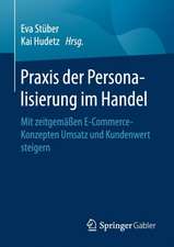 Praxis der Personalisierung im Handel: Mit zeitgemäßen E-Commerce-Konzepten Umsatz und Kundenwert steigern