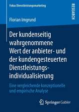 Der kundenseitig wahrgenommene Wert der anbieter- und der kundengesteuerten Dienstleistungsindividualisierung: Eine vergleichende konzeptionelle und empirische Analyse