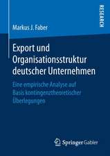 Export und Organisationsstruktur deutscher Unternehmen: Eine empirische Analyse auf Basis kontingenztheoretischer Überlegungen