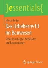 Das Urheberrecht im Bauwesen: Schnelleinstieg für Architekten und Bauingenieure