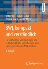 BWL kompakt und verständlich: Für Studierende von Ingenieurs- und IT-Studiengängen sowie für Fach- und Führungskräfte ohne BWL-Studium