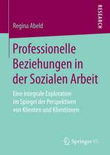 Professionelle Beziehungen in der Sozialen Arbeit: Eine integrale Exploration im Spiegel der Perspektiven von Klienten und Klientinnen