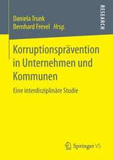 Korruptionsprävention in Unternehmen und Kommunen: Eine interdisziplinäre Studie