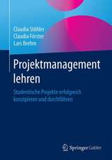 Projektmanagement lehren: Studentische Projekte erfolgreich konzipieren und durchführen