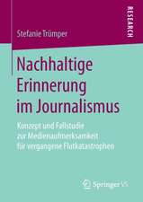 Nachhaltige Erinnerung im Journalismus: Konzept und Fallstudie zur Medienaufmerksamkeit für vergangene Flutkatastrophen