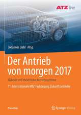 Der Antrieb von morgen 2017: Hybride und elektrische Antriebssysteme 11. Internationale MTZ-Fachtagung Zukunftsantriebe