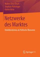 Netzwerke des Marktes: Ordoliberalismus als Politische Ökonomie