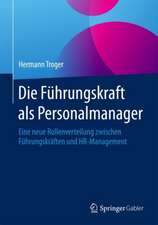 Die Führungskraft als Personalmanager: Eine neue Rollenverteilung zwischen Führungskräften und HR-Management