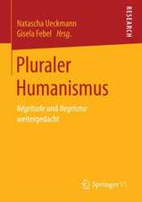 Pluraler Humanismus: Négritude und Negrismo weitergedacht