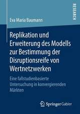 Replikation und Erweiterung des Modells zur Bestimmung der Disruptionsreife von Wertnetzwerken: Eine fallstudienbasierte Untersuchung in konvergierenden Märkten