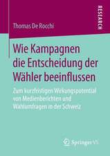 Wie Kampagnen die Entscheidung der Wähler beeinflussen: Zum kurzfristigen Wirkungspotential von Medienberichten und Wahlumfragen in der Schweiz