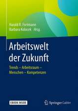 Arbeitswelt der Zukunft: Trends – Arbeitsraum – Menschen – Kompetenzen