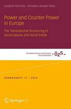 Power and Counter Power in Europe: The Transnational Structuring of Social Spaces and Social Fields