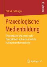 Praxeologische Medienbildung: Theoretische und empirische Perspektiven auf sozio-mediale Habitustransformationen