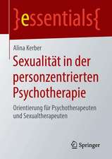 Sexualität in der personzentrierten Psychotherapie: Orientierung für Psychotherapeuten und Sexualtherapeuten