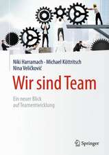 Wir sind Team : Ein neuer Blick auf Teamentwicklung 