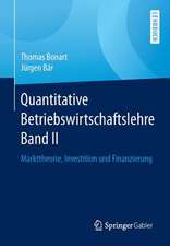 Quantitative Betriebswirtschaftslehre Band II: Markttheorie, Investition und Finanzierung