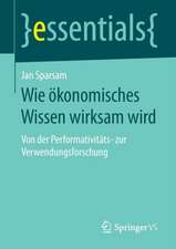 Wie ökonomisches Wissen wirksam wird: Von der Performativitäts- zur Verwendungsforschung