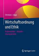 Wirtschaftsordnung und Ethik: Problemfelder – Modelle – Lösungsansätze