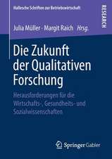 Die Zukunft der Qualitativen Forschung: Herausforderungen für die Wirtschafts-, Gesundheits- und Sozialwissenschaften