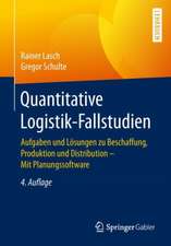 Quantitative Logistik-Fallstudien: Aufgaben und Lösungen zu Beschaffung, Produktion und Distribution – Mit Planungssoftware 