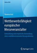 Wettbewerbsfähigkeit europäischer Messeveranstalter: Entwicklung und empirische Anwendung eines multidimensionalen Bezugsrahmens