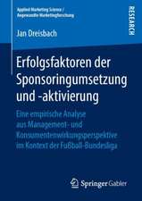 Erfolgsfaktoren der Sponsoringumsetzung und -aktivierung: Eine empirische Analyse aus Management- und Konsumentenwirkungsperspektive im Kontext der Fußball-Bundesliga