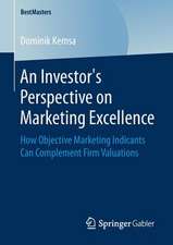 An Investor’s Perspective on Marketing Excellence: How Objective Marketing Indicants Can Complement Firm Valuations