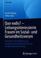 Quo vadis? – Leitungsinteressierte Frauen im Sozial- und Gesundheitswesen: Konzeption, Durchführung und Evaluation einer Workshop-Reihe zur Persönlichkeitsentwicklung