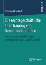 Die rechtsgeschäftliche Übertragung von Kommanditanteilen: Rechtsfolgen von fehlerhaften Eintragungen in das Handelsregister