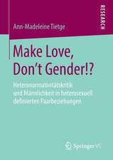 Make Love, Don't Gender!?