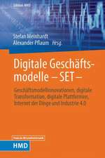 Digitale Geschäftsmodelle - SET -: Geschäftsmodellinnovationen, digitale Transformation, digitale Plattformen, Internet der Dinge und Industrie 4.0