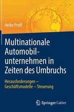 Multinationale Automobilunternehmen in Zeiten des Umbruchs: Herausforderungen - Geschäftsmodelle - Steuerung