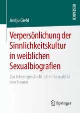 Verpersönlichung der Sinnlichkeitskultur in weiblichen Sexualbiografien: Zur lebensgeschichtlichen Sexualität von Frauen