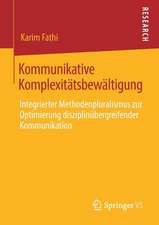 Kommunikative Komplexitätsbewältigung: Integrierter Methodenpluralismus zur Optimierung disziplinübergreifender Kommunikation