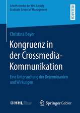 Kongruenz in der Crossmedia-Kommunikation: Eine Untersuchung der Determinanten und Wirkungen