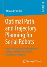 Optimal Path and Trajectory Planning for Serial Robots: Inverse Kinematics for Redundant Robots and Fast Solution of Parametric Problems