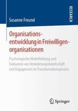 Organisationsentwicklung in Freiwilligenorganisationen: Psychologische Modellbildung und Evaluation von Veränderungsbereitschaft und Engagement im Transformationsprozess