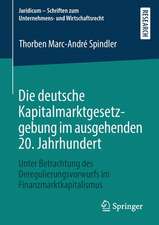 Die deutsche Kapitalmarktgesetzgebung im ausgehenden 20. Jahrhundert: Unter Betrachtung des Deregulierungsvorwurfs im Finanzmarktkapitalismus