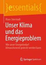 Unser Klima und das Energieproblem: Wie unser Energiebedarf klimaschonend gedeckt werden kann