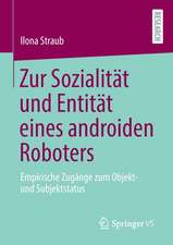 Zur Sozialität und Entität eines androiden Roboters: Empirische Zugänge zum Objekt- und Subjektstatus