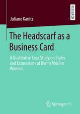 The Headscarf as a Business Card: A Qualitative Case Study on Styles and Expressions of Berlin Muslim Women